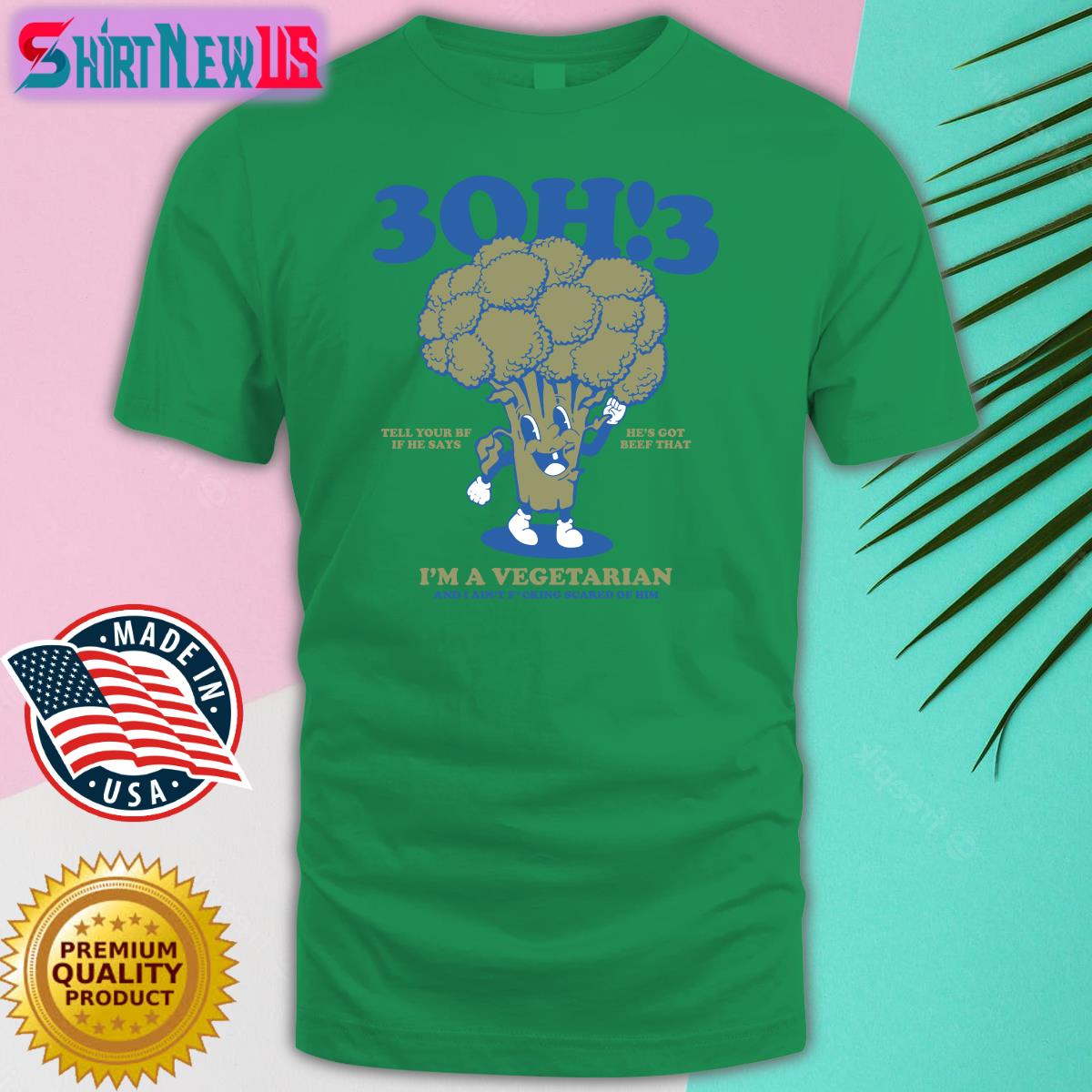 3Oh!3 Tell Your Bf If He Says He's Got Beef That I'm A Vegetarian And I Ain't Fcking Scared Of Him Tee Shirt 3Oh!3 Tell Your Bf If He Says He's Got Beef That I'm A Vegetarian And I Ain't Fcking Scared Of Him Tee Shirt