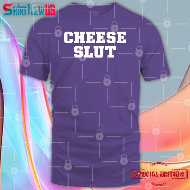 Cheese Slut Shirt Funny Cheese Slut Shirt Funny