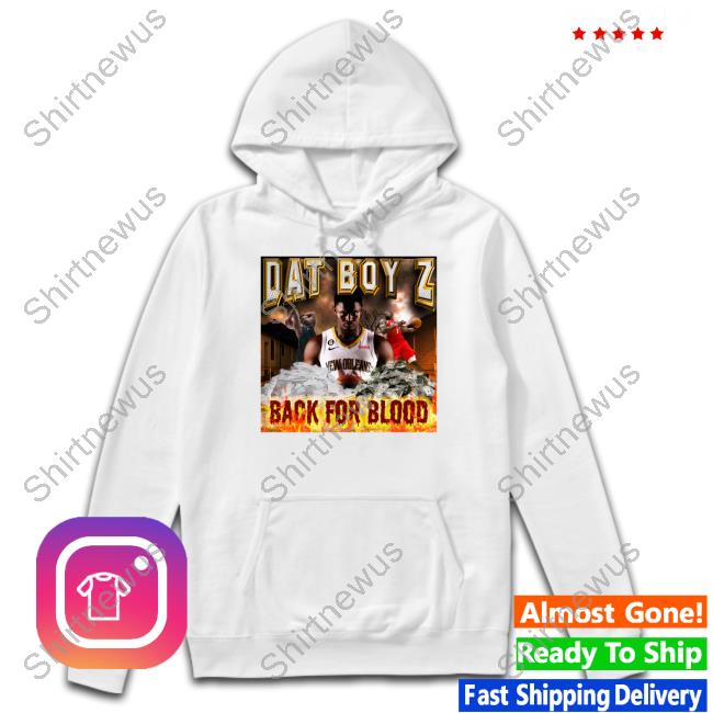 Dat Boy Z Back For Blood Shirt Dat Boy Z Back For Blood Shirt