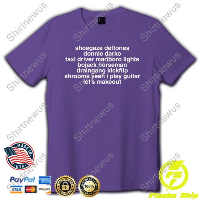 Bladee Shoegaze Deftones Donnie Darko Taxi Driver Marlboro Lights Bojack Horseman Draingang Kickflip Shrooms Yeah I Play Guitar Let's Makeout T Shirts Bladee Shoegaze Deftones Donnie Darko Taxi Driver Marlboro Lights Bojack Horseman Draingang Kickflip Shrooms Yeah I Play Guitar Let's Makeout T Shirts