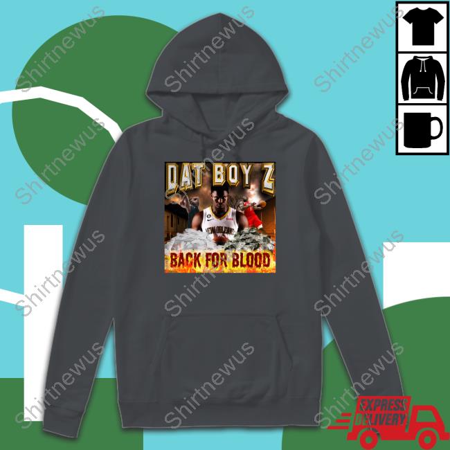 Dat Boy Z Back For Blood Shirt Dat Boy Z Back For Blood Shirt