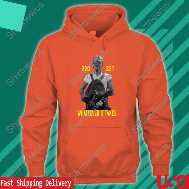 Official 220 221 Whatever It Takes Shirts Official 220 221 Whatever It Takes Shirts