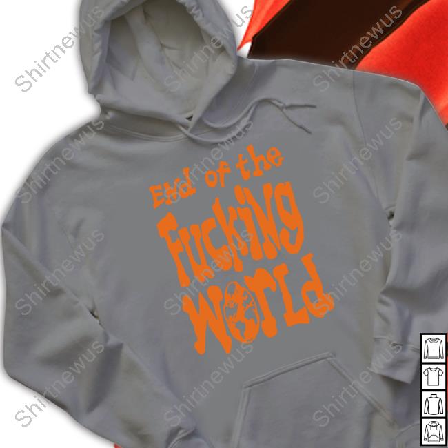 End Of The Fucking World Long Sleeve Tee End Of The Fucking World Long Sleeve Tee