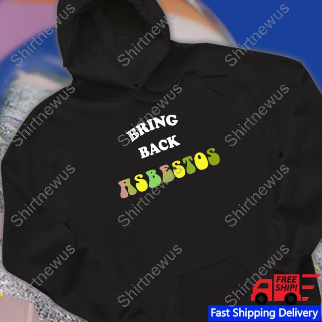 Official Bring Back Asbestos ## Hoodie Official Bring Back Asbestos ## Hoodie