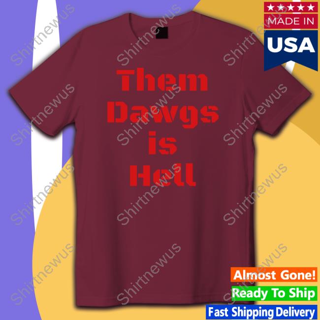 Them Dawgs Is Hell Hoodie Them Dawgs Is Hell Hoodie
