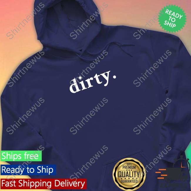 Dirty Shirt Dirty Shirt