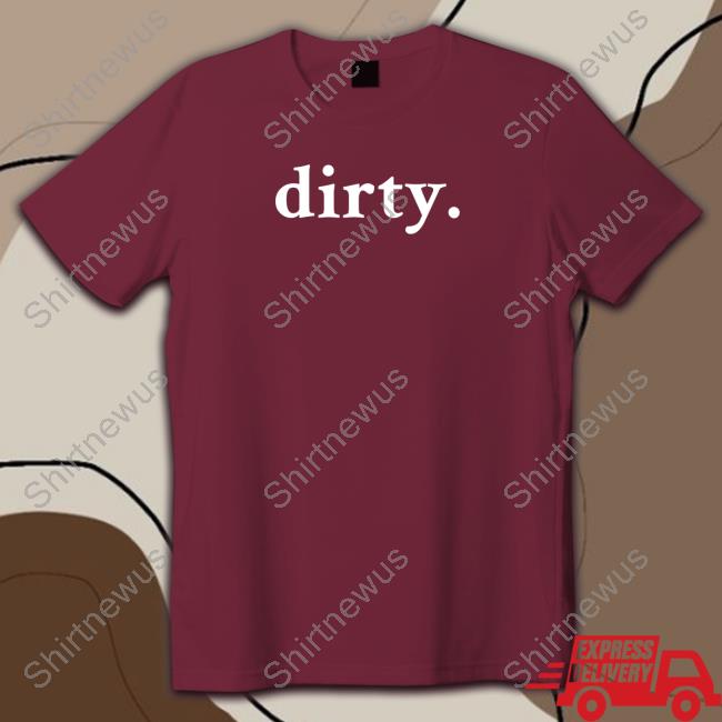 Dirty Shirt Dirty Shirt