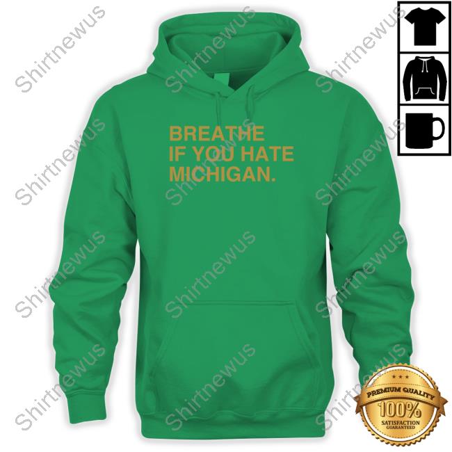 Obvious Shirts Merch Breathe If You Hate Michigan Tee Obvious Shirts Merch Breathe If You Hate Michigan Tee