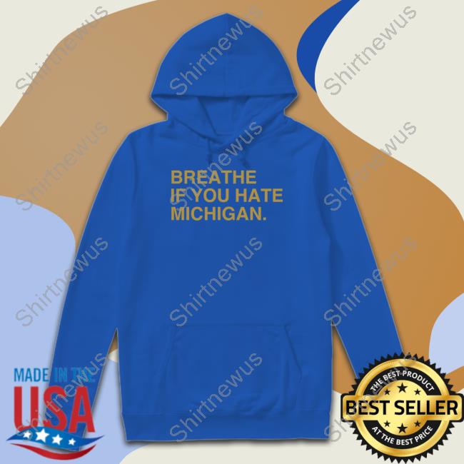 Obvious Shirts Merch Breathe If You Hate Michigan Tee Obvious Shirts Merch Breathe If You Hate Michigan Tee