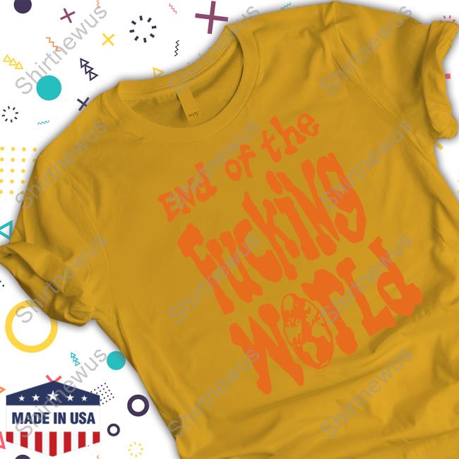End Of The Fucking World Long Sleeve Tee End Of The Fucking World Long Sleeve Tee