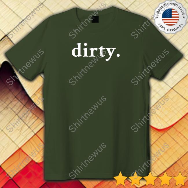 Dirty Shirt Dirty Shirt