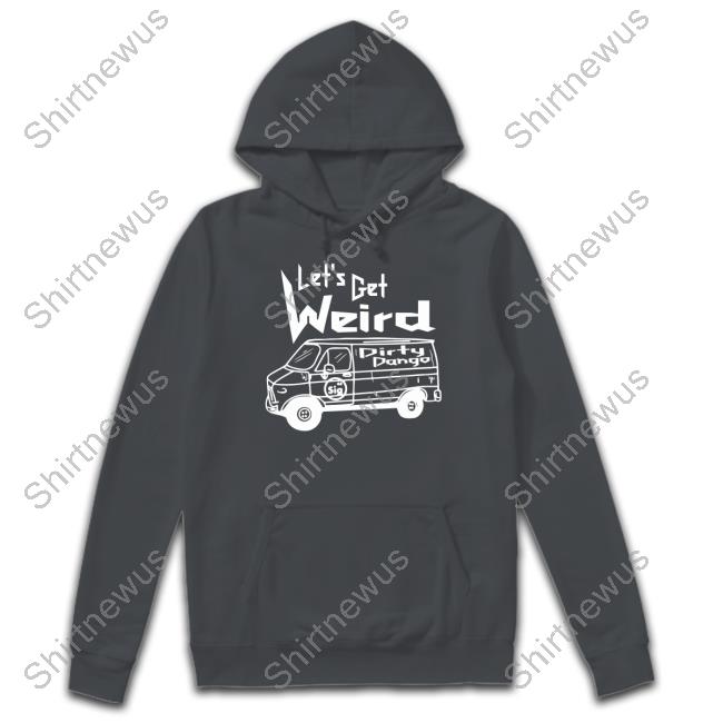 Shopimpact Merch Let's Get Weird Dirty Dango Hooded Sweatshirt Shopimpact Merch Let's Get Weird Dirty Dango Hooded Sweatshirt
