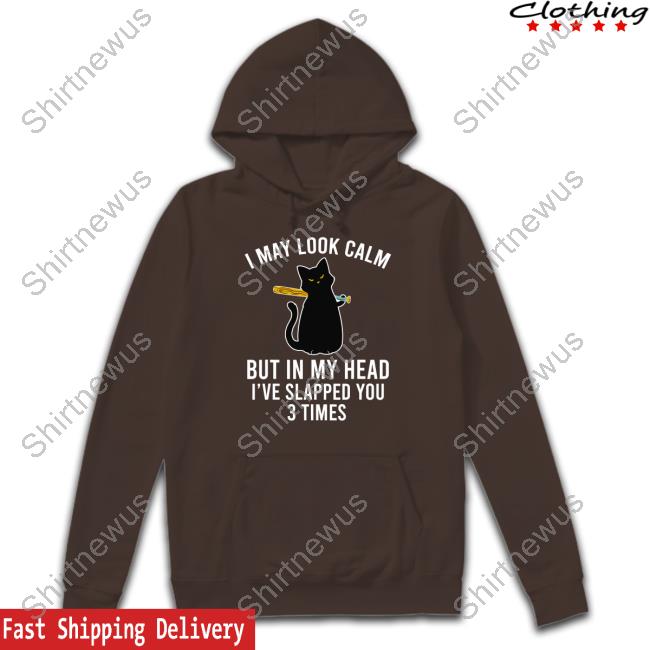 I May Look Calm But In My Head Shirt I May Look Calm But In My Head Shirt