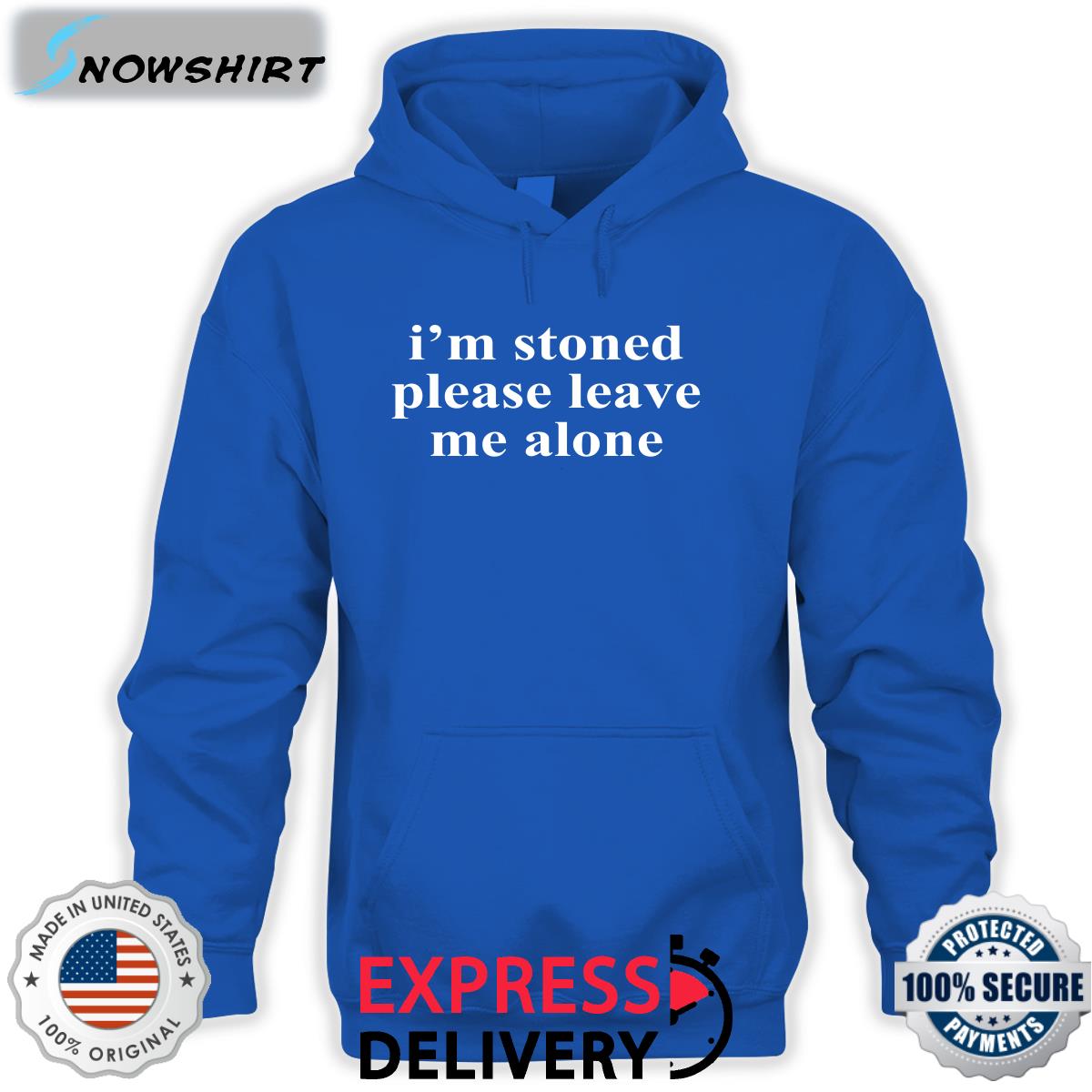 I'm Stoned Please Leave Me Alone T Shirts Astraea Goods Merch I'm Stoned Please Leave Me Alone T Shirts Astraea Goods Merch