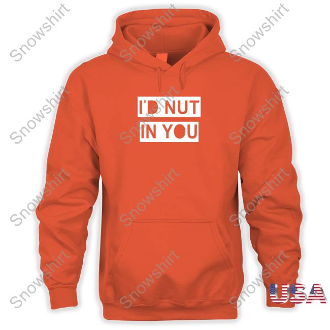 Official I'd Nut In You Tee Official I'd Nut In You Tee