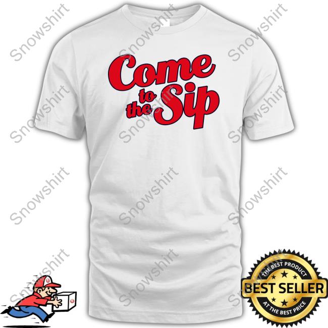 Brycen Sanders Come To The Sip Shirts Rebelrags Merch Brycen Sanders Come To The Sip Shirts Rebelrags Merch