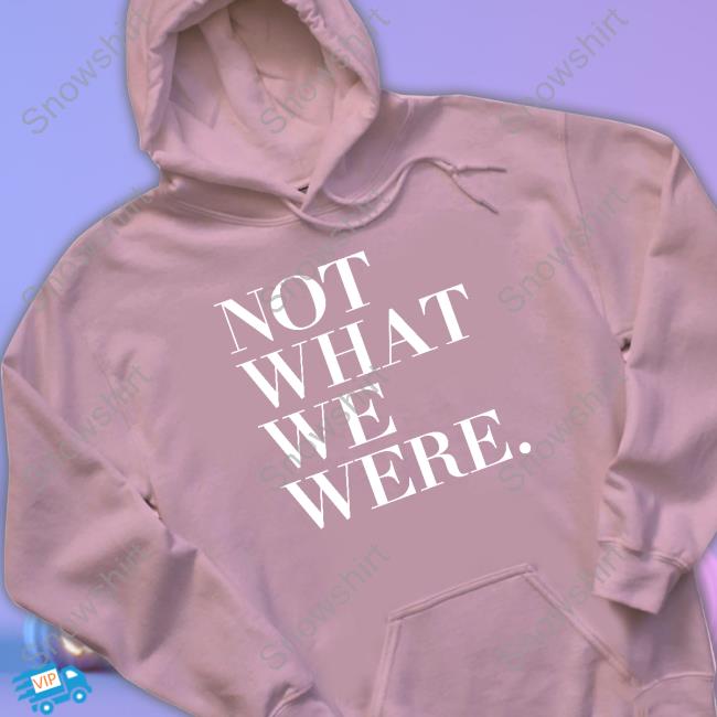 The Chosen Merch Not What We Were Crewneck Sweatshirt The Chosen Merch Not What We Were Crewneck Sweatshirt
