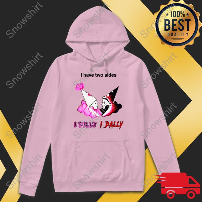 Whotfisjovana I Have Two Sides I Dilly I Dally Shirt Whotfisjovana I Have Two Sides I Dilly I Dally Shirt