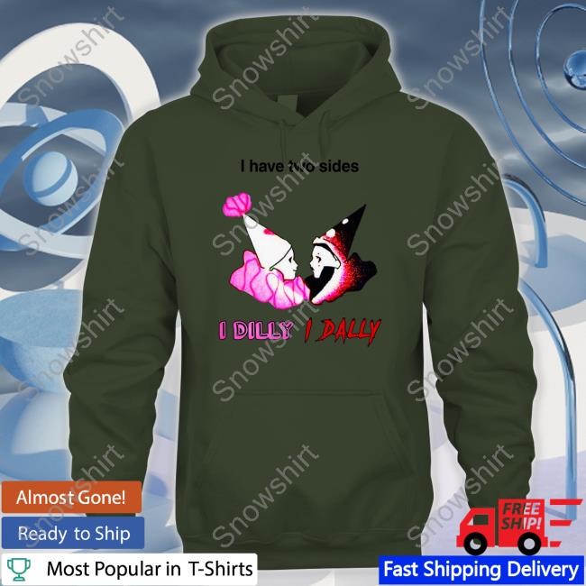 Whotfisjovana I Have Two Sides I Dilly I Dally Shirt Whotfisjovana I Have Two Sides I Dilly I Dally Shirt