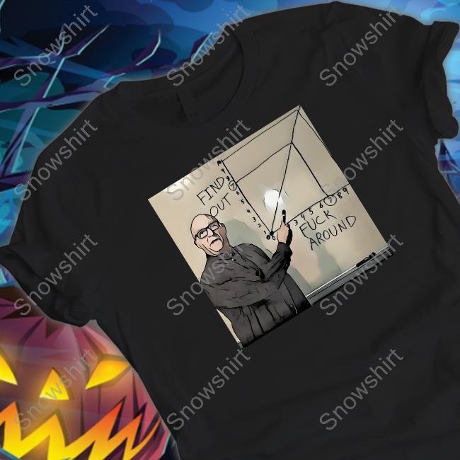 Official Fuck Around And Find Out Shirt Official Fuck Around And Find Out Shirt