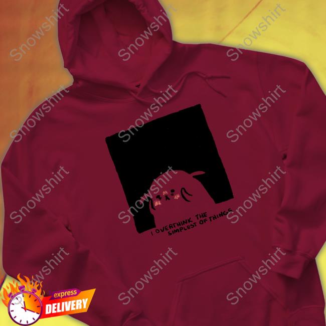 Official Overthink The Simplest Of Things Shirts Official Overthink The Simplest Of Things Shirts