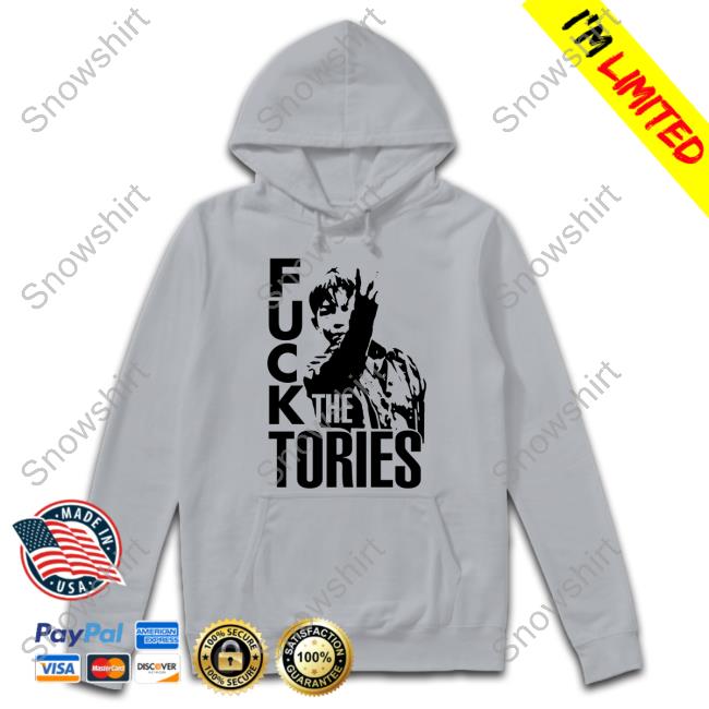 Fuck The Tories Shirts Fuck The Tories Shirts