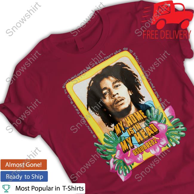 Bob Marley My Home Is In My Head T-Shirt Bob Marley My Home Is In My Head T-Shirt