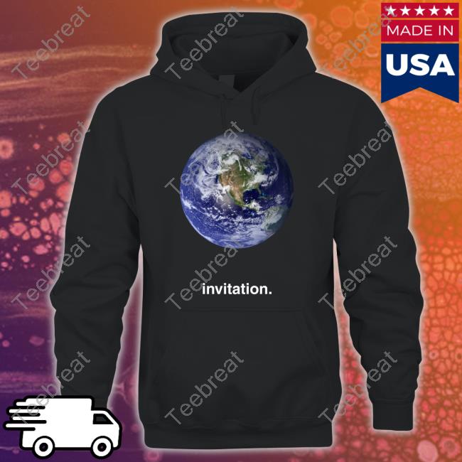 The Earth Invitation Hoodie Shirt Ocsebvettel The Earth Invitation Hoodie Shirt Ocsebvettel