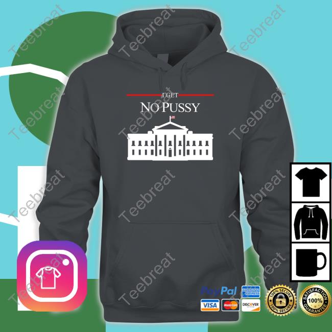 Shirts That Go Hard I Get No Pussy T Shirt Shirtsthtgohard Shirts That Go Hard I Get No Pussy T Shirt Shirtsthtgohard