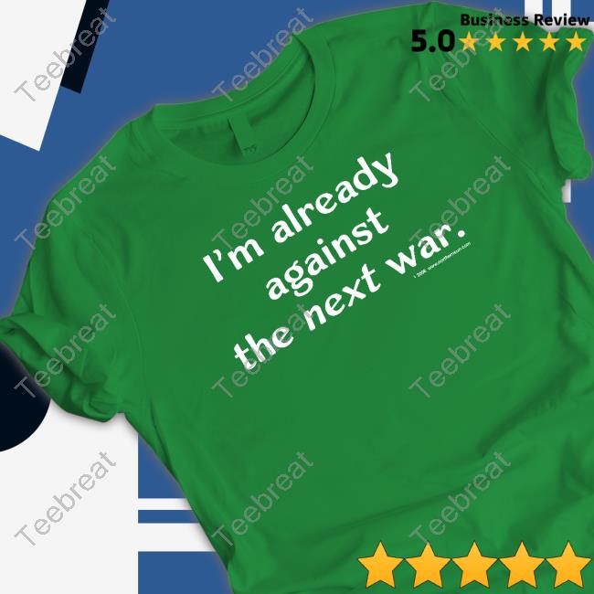 Steven Cotterill Wearing I'm Already Against The Next War T Shirt Steven Cotterill Wearing I'm Already Against The Next War T Shirt