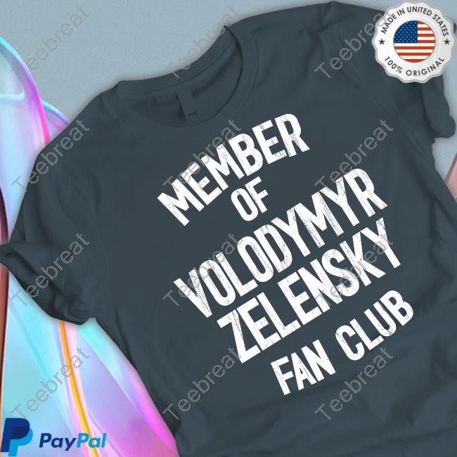 Member Of Volodymyr Zelensky Fan Club T Shirt Mindynl79 Member Of Volodymyr Zelensky Fan Club T Shirt Mindynl79