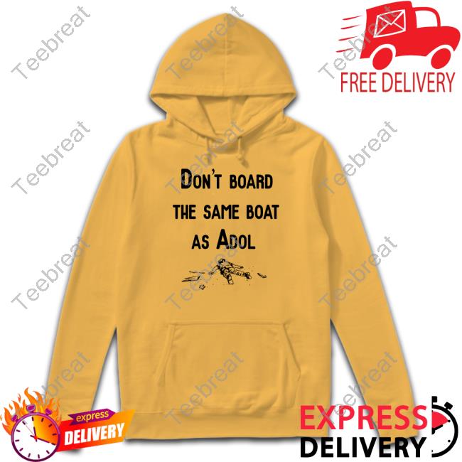 Don't Board The Same Boat As Adol Shirt Noisy Pixel Merch Don't Board The Same Boat As Adol Shirt Noisy Pixel Merch