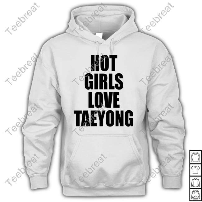 Official Hot Girls Love Taeyong Shirts Official Hot Girls Love Taeyong Shirts