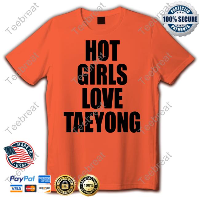 Official Hot Girls Love Taeyong Shirts Official Hot Girls Love Taeyong Shirts