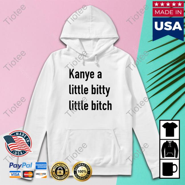 Kanye A Little Bitty Little Bitch Long Sleeve T Shirt Kanye A Little Bitty Little Bitch Long Sleeve T Shirt