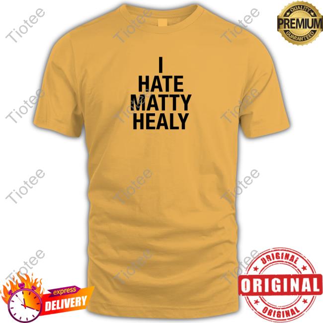 Official I Hate Matty Healy Tee Shirt Official I Hate Matty Healy Tee Shirt
