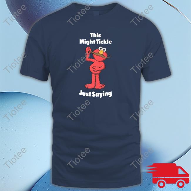 Official This Might Tickle Just Saying Long Sleeve Tee Shirt Official This Might Tickle Just Saying Long Sleeve Tee Shirt