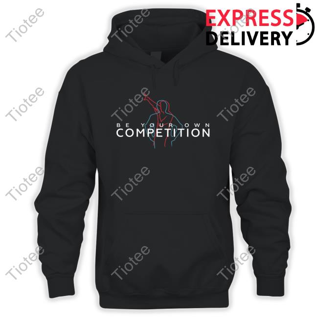 Be Your Own Competition Hoodie