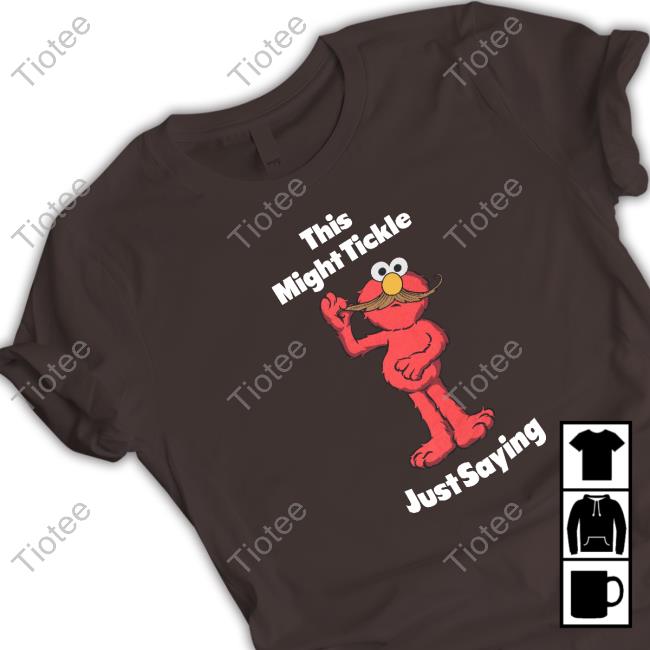 Official This Might Tickle Just Saying Long Sleeve Tee Shirt Official This Might Tickle Just Saying Long Sleeve Tee Shirt
