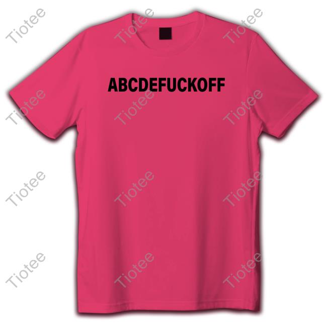Abcdefuckoff Shirt