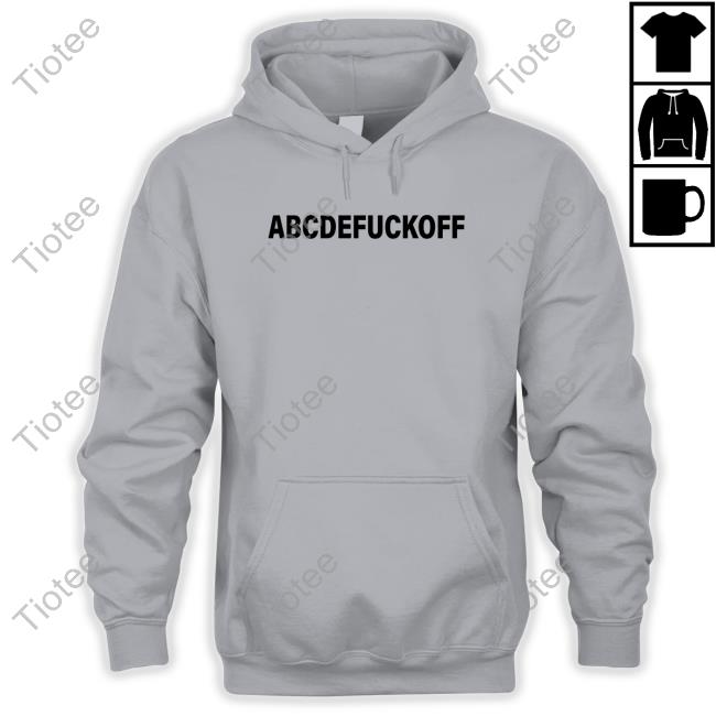 Abcdefuckoff Shirt Abcdefuckoff Shirt