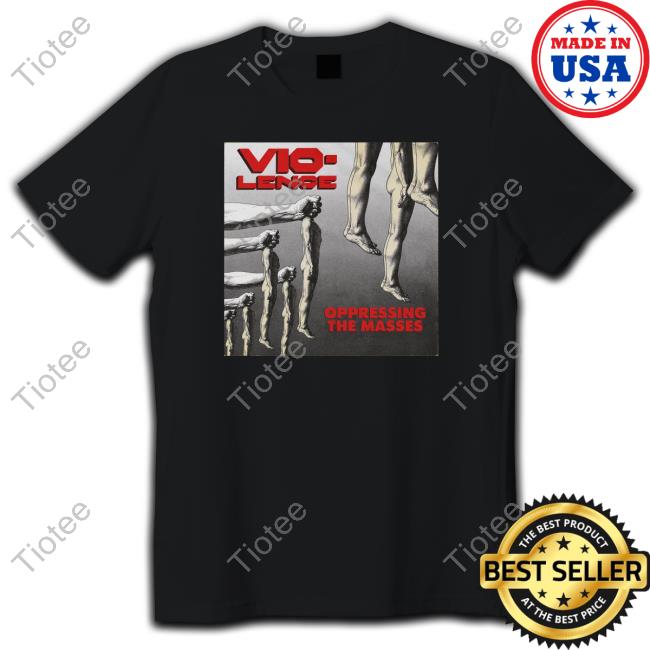Official Indie Merchstore Vio-Lence Oppressing The Masses Shirt Official Indie Merchstore Vio-Lence Oppressing The Masses Shirt