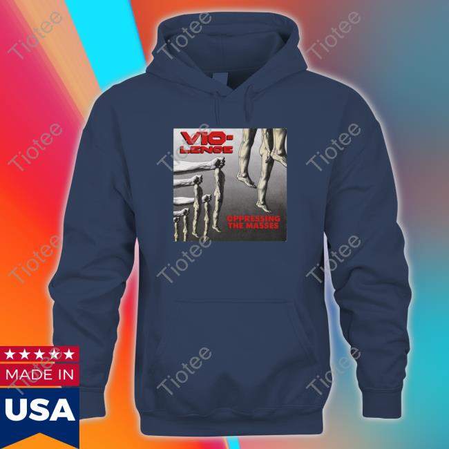 Official Indie Merchstore Vio-Lence Oppressing The Masses Shirt Official Indie Merchstore Vio-Lence Oppressing The Masses Shirt