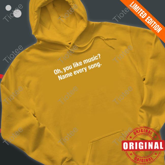 Oh You Like Music Name Every Song Long Sleeve Oh You Like Music Name Every Song Long Sleeve