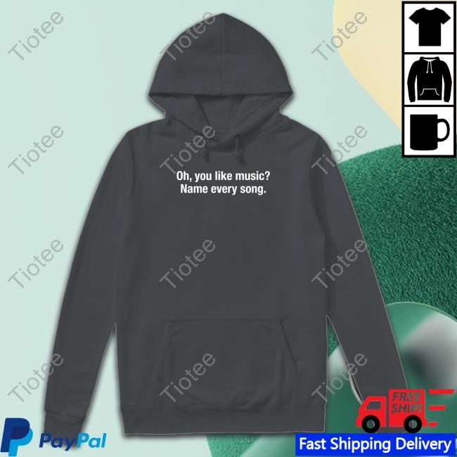 Oh You Like Music Name Every Song Long Sleeve Oh You Like Music Name Every Song Long Sleeve