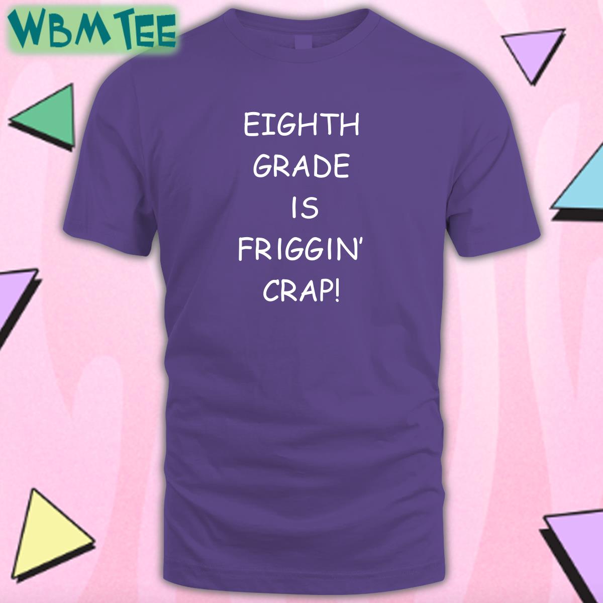 Tom Eighth Grade Is Friggin Crap Ofical Shirt Royal Hitshowone Tom Eighth Grade Is Friggin Crap Ofical Shirt Royal Hitshowone