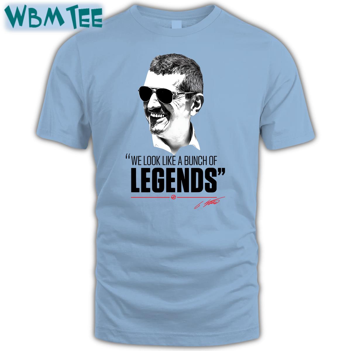 Guenther Steiner We Look Like A Bunch Of Legends Shirt Haas F1 Team Guenther Steiner We Look Like A Bunch Of Legends Shirt Haas F1 Team