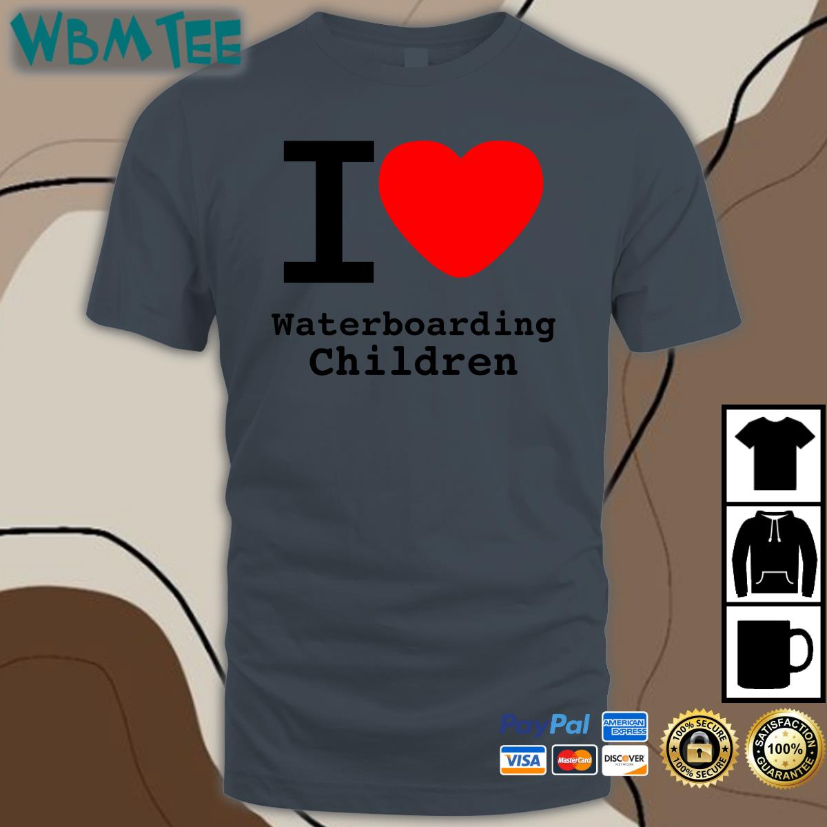 Shirts With Threatening Auras I Love Waterboarding Children Shirt Shirts With Threatening Auras I Love Waterboarding Children Shirt