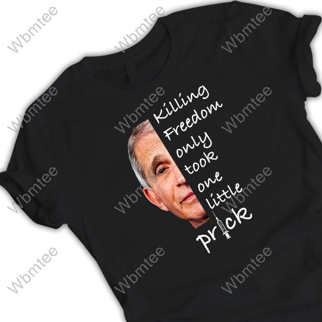 Killing Freedom Only Took One Little Prick Tee The Lioness Killing Freedom Only Took One Little Prick Tee The Lioness