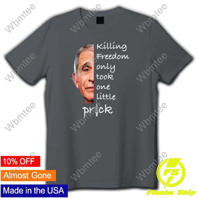 Killing Freedom Only Took One Little Prick Tee The Lioness Killing Freedom Only Took One Little Prick Tee The Lioness